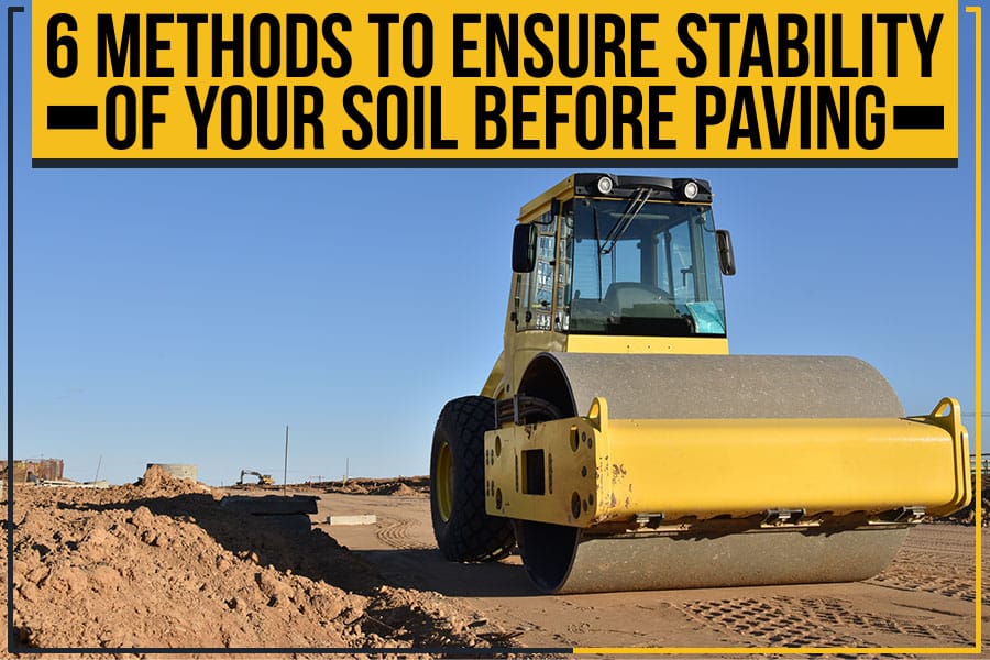 6 Methods To Ensure Stability Of Your Soil Before Paving 8 A road roller ensuring the stability of the soil before paving.